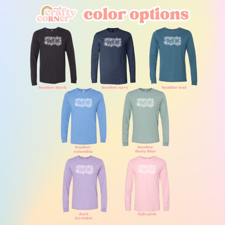 Color options available for the Floral Nurse soft long sleeve shirt by Mel's Crafty Corner
