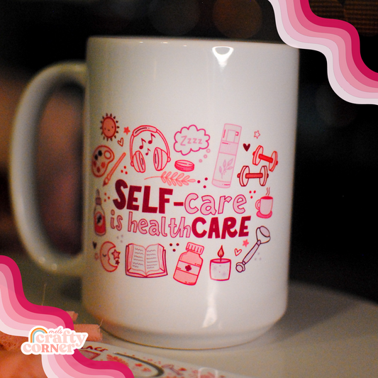 Self-Care is Healthcare Mug | 15 oz Ceramic | Double Sided
