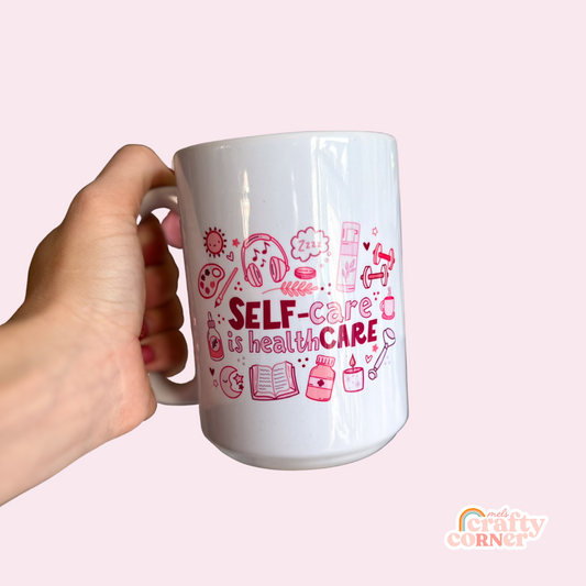 Self-Care is Healthcare Mug | 15 oz Ceramic | Double Sided