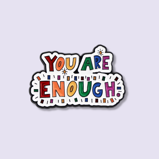 You Are Enough | Enamel Pin