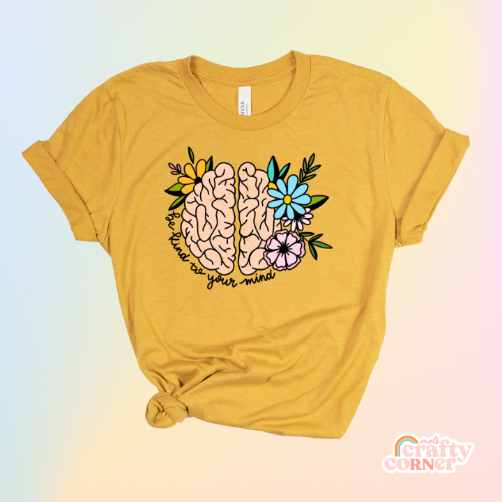 "Be Kind To Your Mind" Full Color | Softest T-Shirt