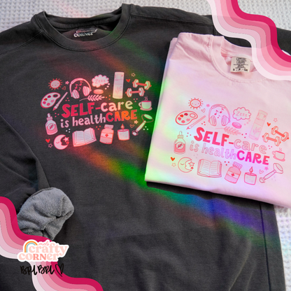 Self-Care is Healthcare Merch | Comfort Colors Crewneck~ FULL COLOR