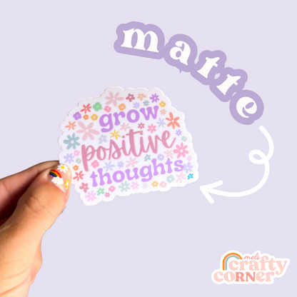 Second view of Grow Positive Thoughts matte sticker showing matte finish by Mel's Crafty Corner